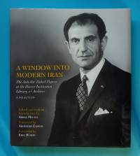 A Window into Modern Iran - The Ardeshir Zahedi Papers at the Hoover Institution Library &amp; Archives. (Yhteiskunta, politiikka)