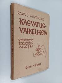 Kasvatusvaikeuksia ympäristötekijöiden valossa