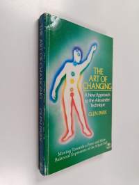 The Art of Changing : A New Approach to the Alexander Technique