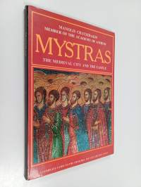 Mystras : the medieval city and the castle : a complete guide to the churches, palaces and the castle