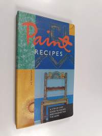 Paint Recipes : A Step-by-Step Guide to Colors and Finishes for the Home