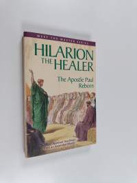 Hilarion the Healer - The Apostle Paul Reborn