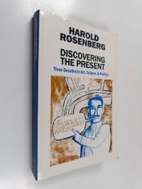 Discovering the present : three decades in art, culture, and politics