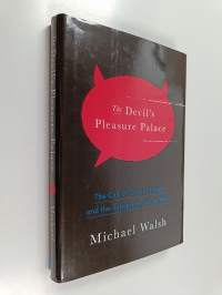 The Devil&#039;s Pleasure Palace : The Cult of Critical Theory and the Subversion of the West