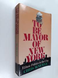To be Mayor of New York - Ethnic Politics in the City
