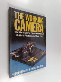 The Working Camera : The World&#039;s First Three-dimensional Guide to Photography Made Easy