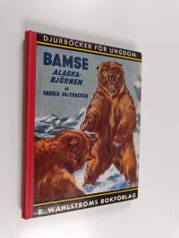 Bamse, alaskabjörnen : berättelse för ungdom om världens största björn