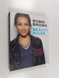 Bobbi Brown Beauty Rules : Fabulous Looks, Beauty Essentials, and Life Lessons