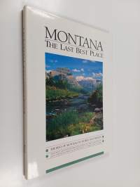Montana : The Last Best Place