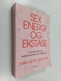 Sex, energi og ekstase - en praktisk guide til kærlighedslivets hemmeligheder