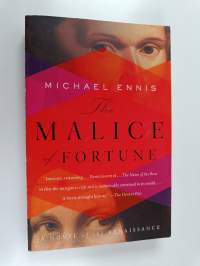 The Malice of Fortune : A Novel of the Renaissance