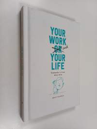 Your Work and Your Life - Towards a True Win-Win