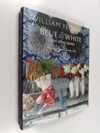 Blue &amp; white and other stories : a personal journey through colour - Blue and white and other stories