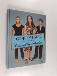 Gör om mig : finn din stil med Camilla Thulin