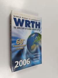 World Radio TV Handbook (WRTH) 2006 - The Directory of International Broadcasting : 60th Anniversary Edition