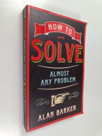 How to solve almost any problem