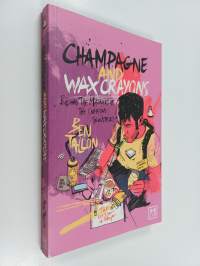 Champagne and Wax Crayons : Riding the Madness of the Creative Industry