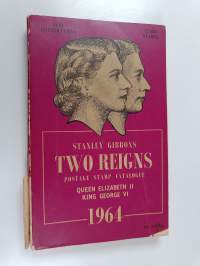 Stanley Gibbons Two Reigns - Priced Catalogue of King George VI and Queen Elizabeth II Postage Stamps, 1964