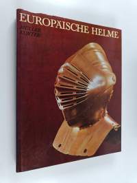 Europäische helme : aus der sammlung des museums fur Deutsche Geschichte