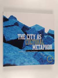 The city as cultural metaphor : studies in urban aesthetics