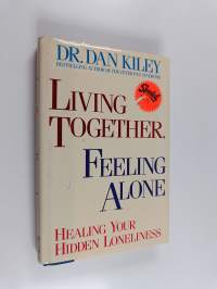 Living together, Feeling alone : Healing your hidden loneliness