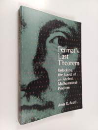 Fermat&#039;s Last Therorem - Unlocking the Secret of an Ancient Mathematical Problem