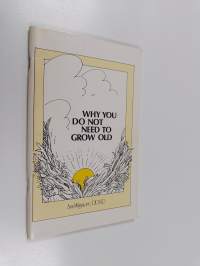 Why you do not need to grow old