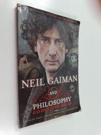 Neil Gaiman and philosophy : gods gone wild!