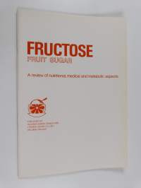 Fructose : fruit sugar : a review of nutritional, medical and metabolic aspects