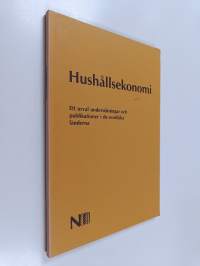 Hushållsekonomi : ett urval undersökningar och publikationer i de nordiska länderna