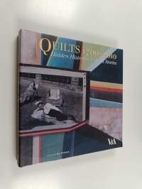 Quilts 1700-2010 : hidden histories, untold stories