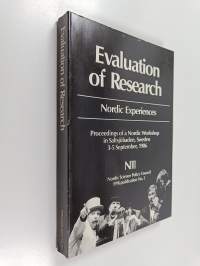 Evaluation of research : Nordic experiences : proceedings of a Nordic workshop in Saltsjöbaden, Sweden 3-5 September, 1986