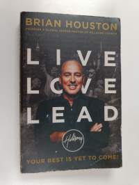 Live Love Lead - Your Best Is Yet to Come!