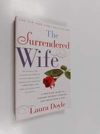 The Surrendered Wife - A Practical Guide To Finding Intimacy, Passion and Peace