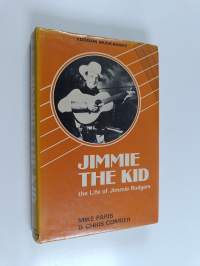 Jimmie The Kid : the Life of Jimmie Rodgers