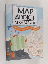 Map Addict : A Tale of Obsession, Fudge &amp; the Ordance Survey