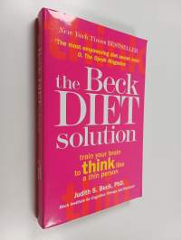 The Beck Diet Solution - Train Your Brain to Think Like a Thin Person