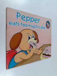 Pepper eats too much cake