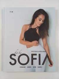 Fit by Sofia : hyvinvointi, ravinto, treeni, kauneus (UUSI)