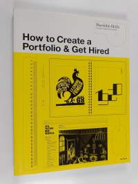 How to create a portfolio &amp; get hired : a guide for graphic designers and illustrators