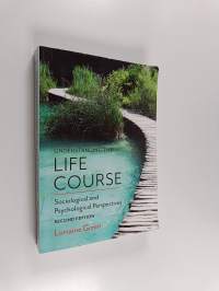 Understanding the life course : sociological and psychological perspectives