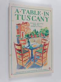 A Table in Tuscany - Classic Recipes from the Heart of Italy