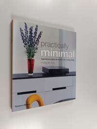 Practically Minimal : Inspirational Ideas for Twenty-first Century Living