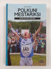 Polkuni mestariksi : elän kuten opetan (UUSI)