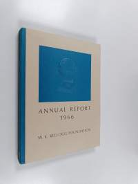 W. K. Kellogg Foundation Annual report 1966