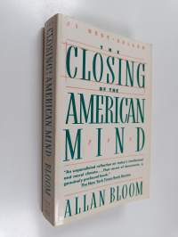 The closing of the American mind : how higher education has failed democracy and impoverished the souls of today&#039;s students