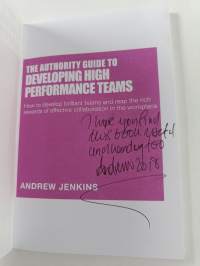 The Authority Guide to Developing High-performance Teams : How to develop brilliant teams and reap the rich rewards of effective collaboration in the workplace (s...