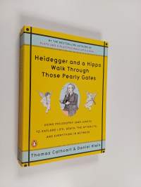 Heidegger and a Hippo Walk Through Those Pearly Gates - Using Philosophy (and Jokes!) to Explore Life, Death, the Afterlife, and Everything in Between