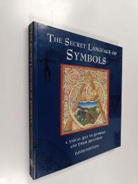 The secret language of symbols : a visual key to symbols and their meaning