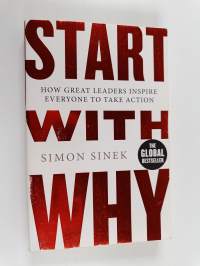 Start with why : how great leaders inspire everyone to take action